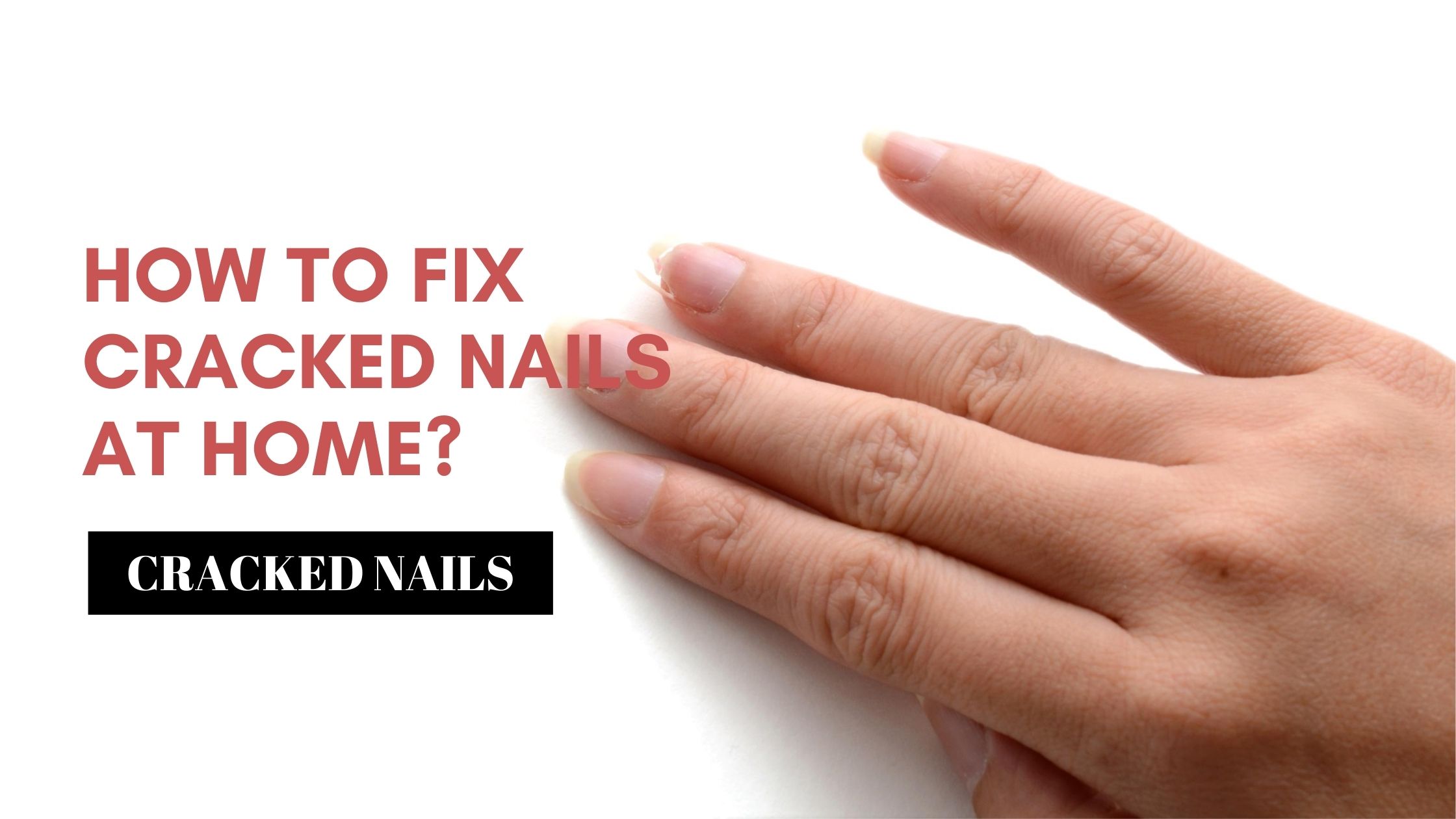 How to Fix Cracked Nails at Home?