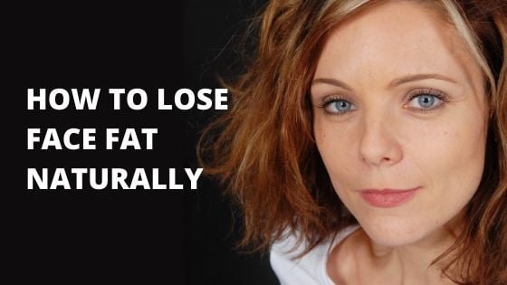 How to Lose Face Fat Naturally