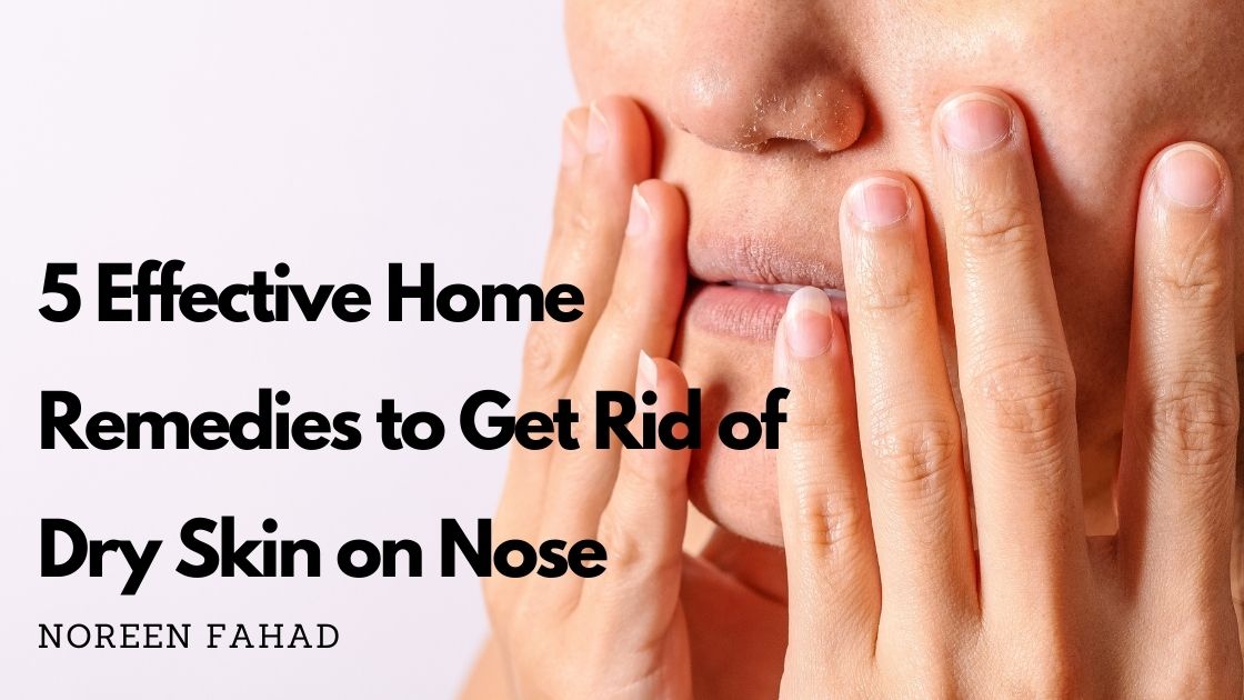 5 Home Remedies to Get Rid of Dry Skin Around Nose