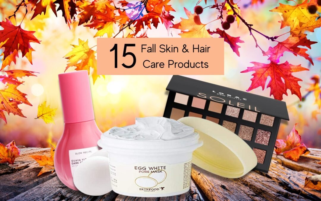 Fall skin and hair care products