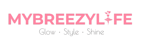 MyBreezyLife – Beauty, Skincare & Fashion Tips