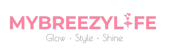 MyBreezyLife – Beauty, Skincare & Fashion Tips