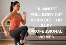 The 10-Minute Full Body HIIT Workout: Your Power Solution for Brain, Heart, and Career 10-minute full body HIIT workout for busy professional women
