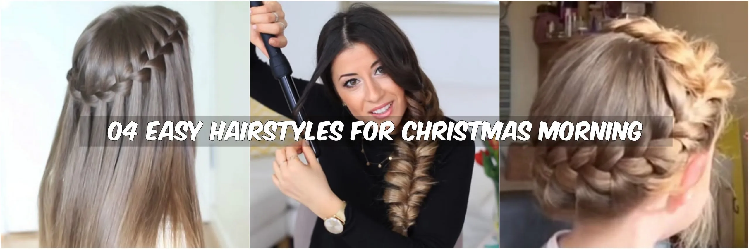 04 Easy Hairstyles for Christmas Morning