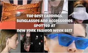 New York fashion week SS17 – The Best Earrings, Sunglasses And Accessories