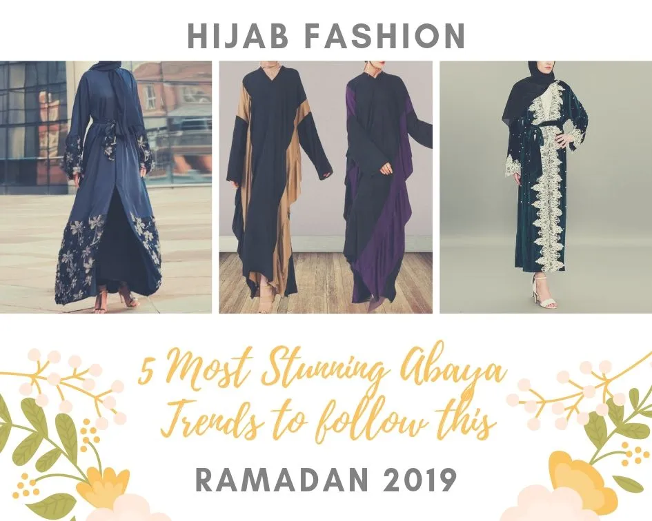 5 Most Stunning Abaya Trends to Follow this Ramadan 2019