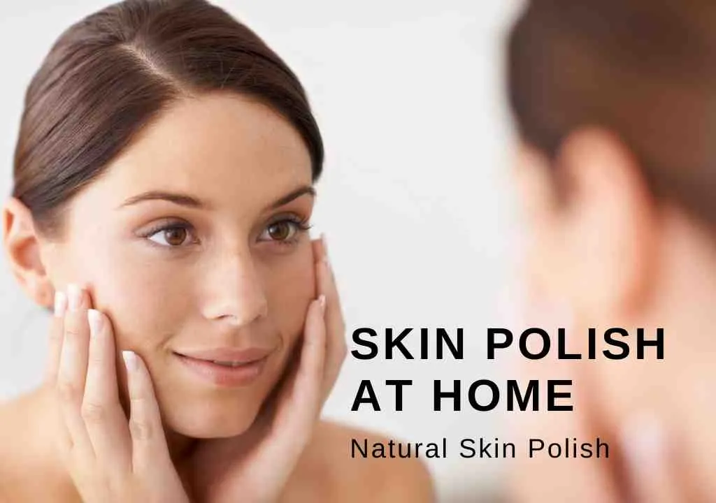 How to do best Skin Polish at Home?